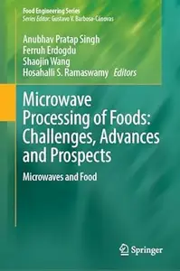 Microwave Processing of Foods: Challenges, Advances and Prospects