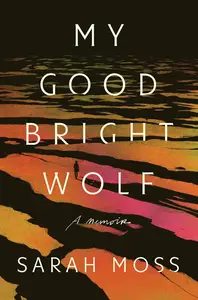 My Good Bright Wolf: A Memoir (US Edition)