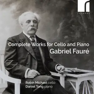 Robin Michael & Daniel Tong - Fauré: Complete Works for Cello and Piano (2024) [Official Digital Download 24/192]