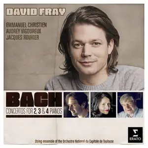 David Fray, Emmanuel Christien, Audrey Vigoureux & Jacques Rouvier - Bach: Concertos for 2, 3 & 4 Pianos (2018)