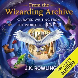 From the Wizarding Archive: Curated Writing from the World of Harry Potter