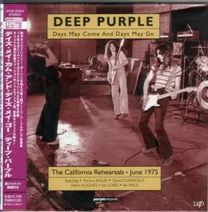 Deep Purple - Days May Come And Days May Go: The California Rehearsals, June 1975 (2000) {2003, Japanese Edition}