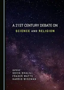 A 21st Century Debate on Science and Religion