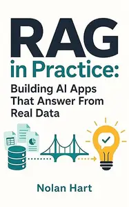 RAG in Practice: Building AI Apps That Answer From Real Data (Practical AI Agent Design Book 2)