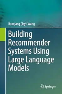 Building Recommender Systems Using Large Language Models