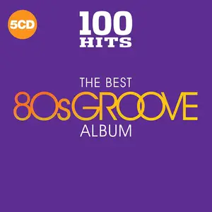 VA - 100 Hits - The Best 80s Groove Album (2018)