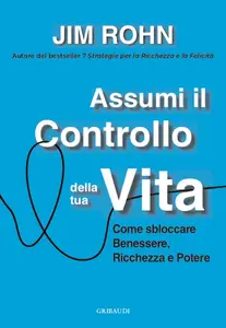 Assumi il controllo della tua vita - Jim Rohn