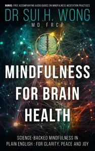 Mindfulness for Brain Health: Science-Backed Mindfulness in Plain English: for Clarity, Peace and Joy
