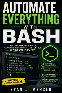 Automate Everything with Bash: Ryan J. Mercer