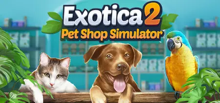 Exotica 2 Pet Shop Simulator (2025)