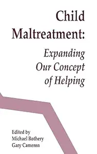 Child Maltreatment: Expanding Our Concept of Helping