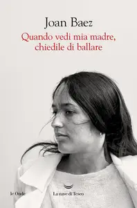 Joan Baez - Quando vedi mia madre, chiedile di ballare