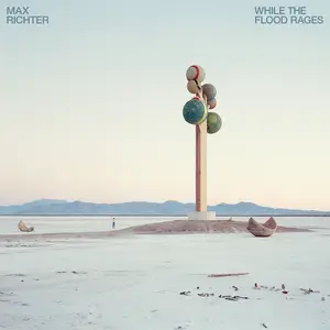 Max Richter - While The Flood Rages (2026)