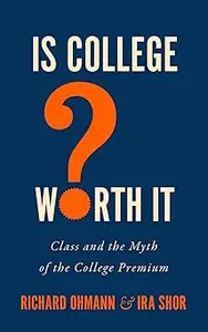 Is College Worth It?: Class and the Myth of the College Premium