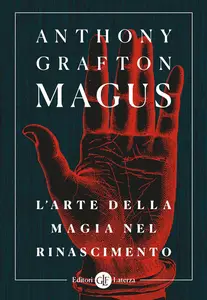 Anthony Grafton - Magus. L'arte della magia nel Rinascimento