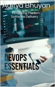 DevOps Essentials: Mastering Modern Software Delivery