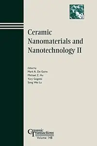 Ceramic Nanomaterials and Nanotechnology II, Volume 148