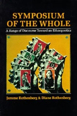 Symposium of the Whole: A Range of Discourse Toward an Ethnopoetics