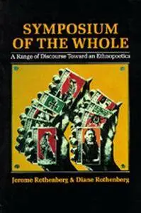 Symposium of the Whole: A Range of Discourse Toward an Ethnopoetics