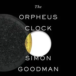 «The Orpheus Clock - The Search For My Family's Art Treasures Stolen by the Nazis» by Simon Goodman