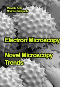 "Electron Microscopy: Novel Microscopy Trends" ed. by Masashi Arita, Norihito Sakaguchi