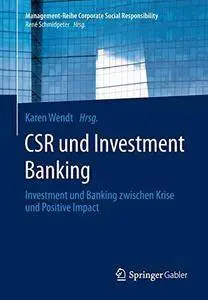 CSR und Investment Banking: Investment und Banking zwischen Krise und Positive Impact