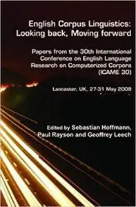 English Corpus Linguistics: Looking Back, Moving Forward