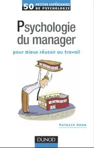 Patrick Amar, "50 petites expériences de psychologie du manager pour mieux réussir au travail"