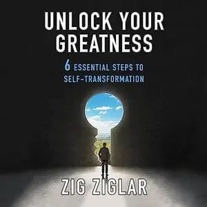Unlock Your Greatness: 6 Essential Steps to Self-Transformation [Audiobook]