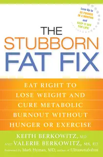 «The Stubborn Fat Fix» by Valerie Berkowitz,Keith Berkowitz