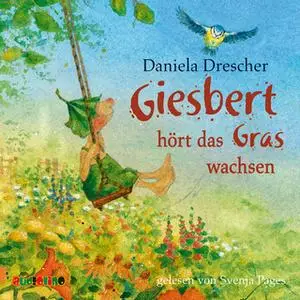 «Giesbert hört das Gras wachsen» by Daniela Drescher