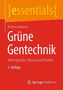 Grüne Gentechnik: Hintergründe, Chancen und Risiken, 2. Auflage