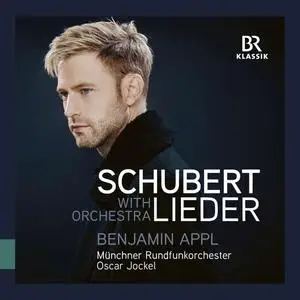 Benjamin Appl, Münchner Rundfunkorchester & Oscar Jockel - Schubert: Lieder with Orchestra (2023) [Digital Download 24/96]
