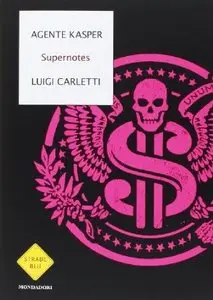 Supernotes di Agente Kasper e Luigi Carletti