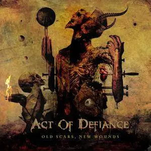 Act Of Defiance - Old Scars, New Wounds (2017)