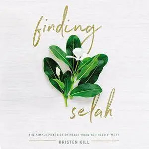 Finding Selah: The Simple Practice of Peace When You Need It Most [Audiobook]