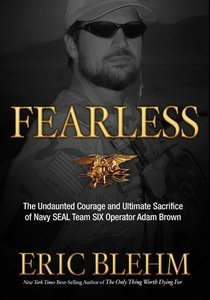 Fearless: The Undaunted Courage and Ultimate Sacrifice of Navy SEAL Team SIX Operator Adam Brown (repost)