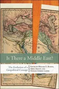 Is There a Middle East?: The Evolution of a Geopolitical Concept