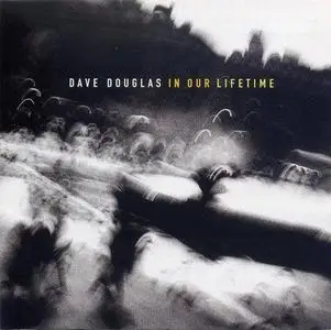 Dave Douglas: In Our Lifetime [1995]