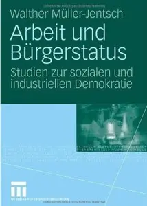 Arbeit Und Bürgerstatus: Studien zur sozialen und industriellen Demokratie