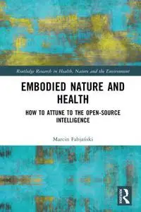 Embodied Nature and Health: How to Attune to the Open-source Intelligence