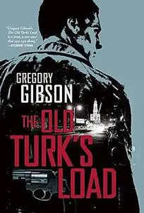 «The Old Turk's Load» by Gregory Gibson