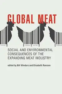 Global Meat: Social and Environmental Consequences of the Expanding Meat Industry