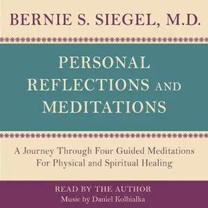 «Personal Reflections & Meditations» by Bernie S. Siegel