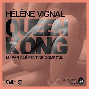 Hélène Vignal, "Queen Kong"