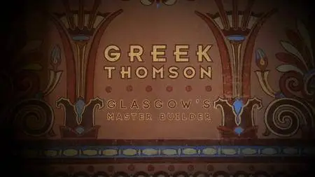 BBC - 'Greek' Thomson: Glasgow's Master Builder (2017)