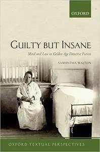 Guilty But Insane: Mind and Law in Golden Age Detective Fiction (Repost)