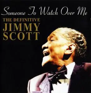 Jimmy Scott - Someone To Watch Over Me: The Definitive Jimmy Scott [Recorded 1950-2003] (2004)