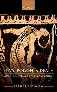 Envy, Poison, and Death: Women on Trial in Ancient Athens