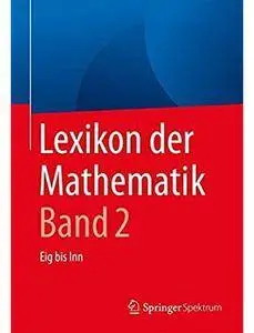 Lexikon der Mathematik: Band 2: Eig bis Inn (Auflage: 2) [Repost]